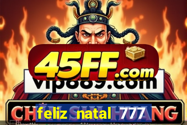 feliz natal 777 plataforma login